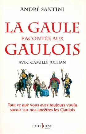 Couverture du produit · La Gaule racontée aux Gaulois