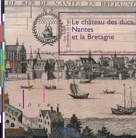 Couverture du produit · Le château des ducs, Nantes et la Bretagne