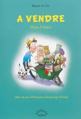 Couverture du produit · A vendre : Plein d'objets. Avec un peu d'humour et beaucoup d'ironie