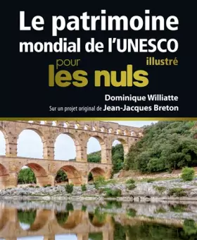 Couverture du produit · Le Patrimoine mondial de l'Unesco illustré pour les Nuls grand format