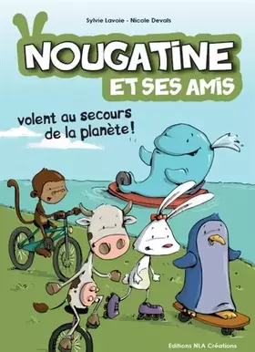 Couverture du produit · Nougatine et ses amis volent au secours de la planète !