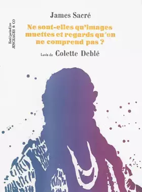 Couverture du produit · Ne sont-elles qu'images muettes et regards qu'on ne comprend pas ?