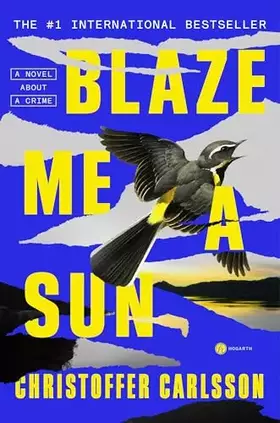 Couverture du produit · Blaze Me a Sun: A Novel About a Crime