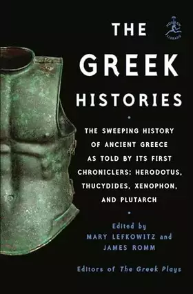 Couverture du produit · The Greek Histories: The Sweeping History of Ancient Greece as Told by Its First Chroniclers: Herodotus, Thucydides, Xenophon, 