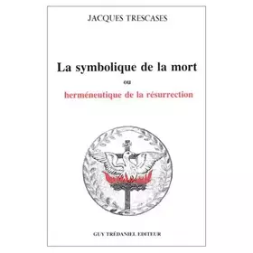 Couverture du produit · La Symbolique de la mort ou Herméneutique de la résurrection