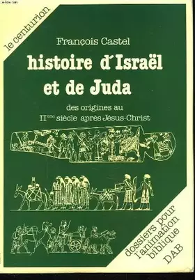Couverture du produit · HISTOIRE D'ISRAEL ET DE JUDA. Des origines au 19ème siècle après Jésus Christ