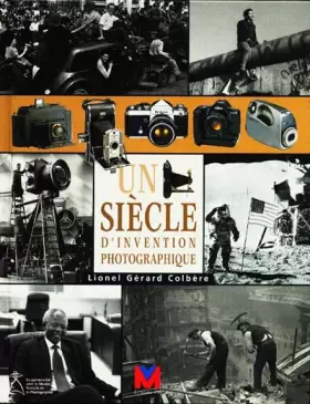 Couverture du produit · Un siècle d'invention photographique. illustrations en noir et en couleur