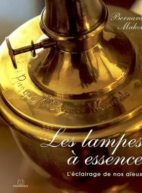 Couverture du produit · Les lampes à essence. L'éclairage de nos aïeux