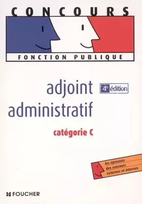 Couverture du produit · ADJOINT ADMINISTRATIF CATEGORIE C (Ancienne édition)