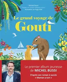 Couverture du produit · Le grand voyage de Gouti - Album jeunesse illustré - Extrait du roman Maman a tort de Michel Bussi - Dès 3 ans