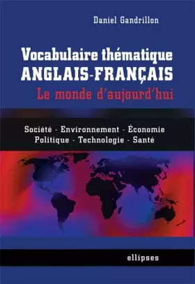 Couverture du produit · Vocabulaire Thématique Anglais-Français : Le Monde d'Aujourd'hui