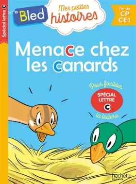 Couverture du produit · Menace chez les canards (spécial lettre c)
