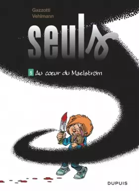 Couverture du produit · Seuls - tome 5 - Au coeur du Maelström