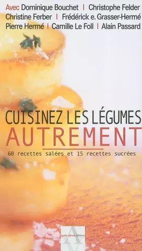 Couverture du produit · CUISINEZ LES LEGUMES AUTREMENT