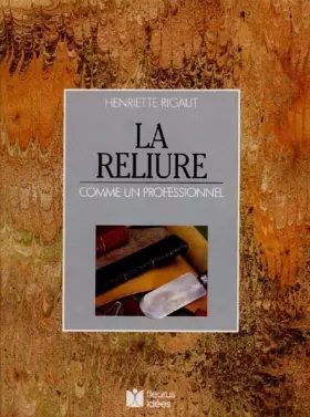 Couverture du produit · La Reliure : Comme un professionnel
