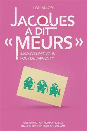 Couverture du produit · Jacques a dit "Meurs" - Une fanfiction non-officielle basée sur l'univers de Squid Game - Dès 16 ans
