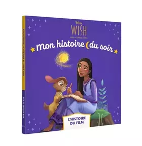 Couverture du produit · WISH, ASHA ET LA BONNE ÉTOILE - Mon Histoire du soir - L'histoire du film - Disney
