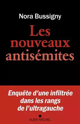 Couverture du produit · Les Nouveaux Antisémites: Enquête d'une infiltrée dans les rangs de l'ultragauche