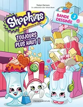Couverture du produit · SHOPKINS BD 3-TOUJOURS PLUS HAUT !