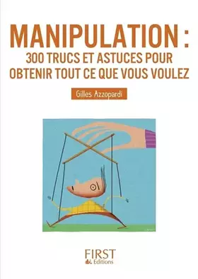 Couverture du produit · Petit livre de - Manipulation : 300 trucs et astuces pour obtenir tout ce que vous voulez