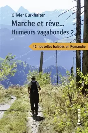 Couverture du produit · Marche et rêve... Humeurs vagabondes 2 - 42 nouvelles balades en Romandie