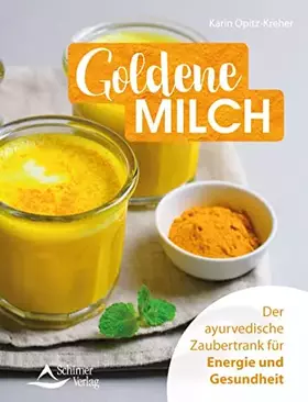 Couverture du produit · Goldene Milch: Der ayurvedische Zaubertrank für Energie und Gesundheit