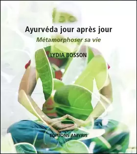 Couverture du produit · Ayurveda jour après jour - Métamorphoser sa vie