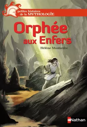 Couverture du produit · Orphée aux Enfers - Petites histoires de la Mythologie - Dès 9 ans