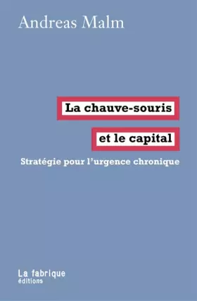Couverture du produit · La chauve-souris et le capital: Stratégie pour l'urgence chronique
