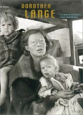 Couverture du produit · Dorothea Lange : Le Coeur et les Raisons d'une photographe