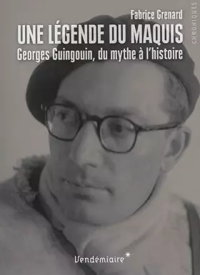 Couverture du produit · Une légende du maquis - Georges Guingouin, du mythe à l'histoire