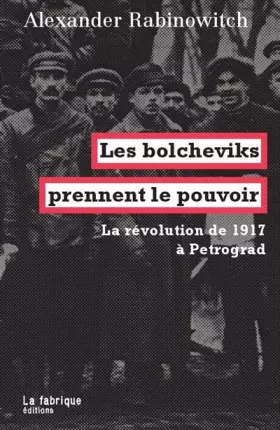 Couverture du produit · Les bolcheviks prennent le pouvoir: La révolution de 1917 à Petrograd