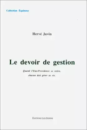 Couverture du produit · Le devoir de gestion: Quand l'état-providence se retire, chacun doit gérer sa vie