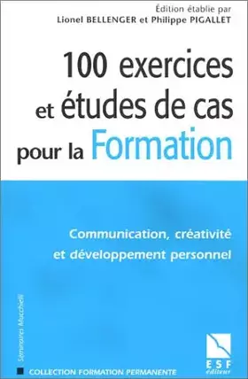 Couverture du produit · 100 exercices et études de cas pour la formation: Communication, créativité et développement personnel