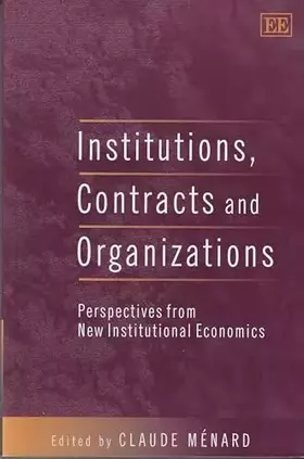 Couverture du produit · Institutions, Contracts and Organizations: Perspectives from New Institutional Economics