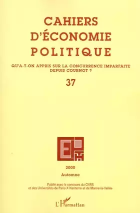Couverture du produit · Cahiers d'économie politique n.37 autom.00 : qu'a-t-on appris, sur la concurrence imparfaite depuis
