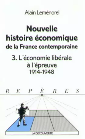 Couverture du produit · Nouvelle histoire économique de la France contemporaine, tome 3 : L'Economie Libérale à l'épreuve 1914-1948