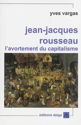 Couverture du produit · Jean-Jacques Rousseau: L'avortement du capitalisme