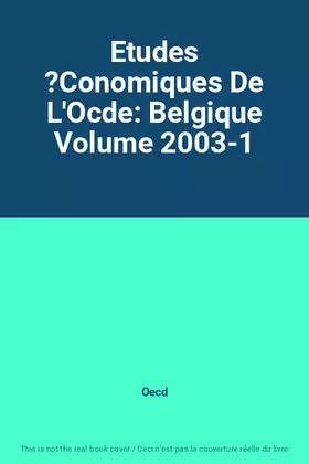 Couverture du produit · Etudes ?Conomiques De L'Ocde: Belgique Volume 2003-1