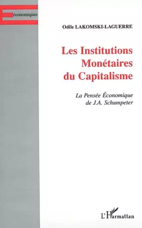 Couverture du produit · Institutions monetaires du capitalisme (les) la penseeeconomique de schumpeter