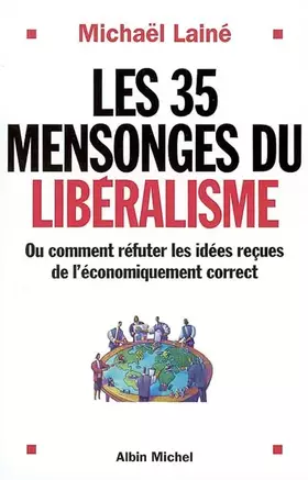 Couverture du produit · Les 35 mensonges du libéralisme ou Comment réfuter les idées reçues de l'économiquement correct