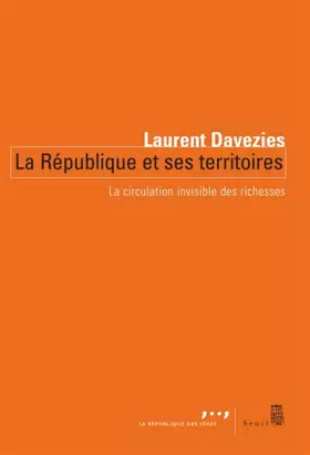 Couverture du produit · La République et ses territoires : La circulation invisible des richesses
