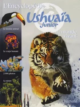 Couverture du produit · L'encyclopédie Ushuaia Junior du monde vivant