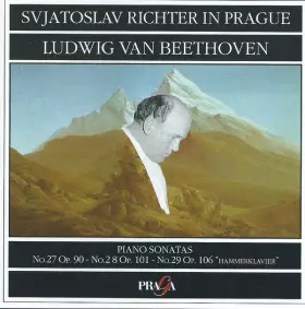 Couverture du produit · Svjatoslav Richter In Prague : Piano Sonatas No. 27 Op. 90 - No. 28 Op. 101 - No. 29 Op. 106 "Hammerklavier"