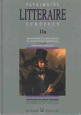 Couverture du produit · Patrimoine littéraire européen. Renaissances nationales et conscience universelles, 1832-1885, volume 11A