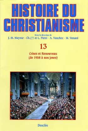 Couverture du produit · Histoire du christianisme, tome 13 : Crises et renouveau, de 1958 à nos jours