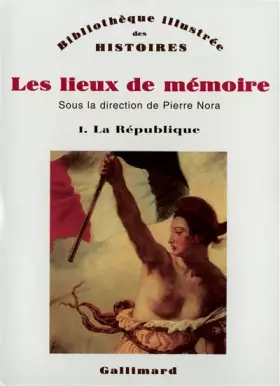 Couverture du produit · Les lieux de mémoire, tome 1 : La République