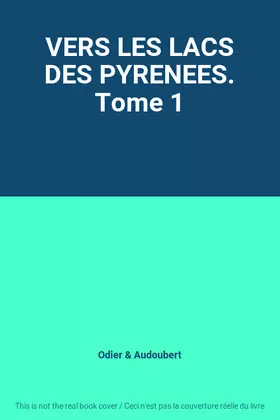 Couverture du produit · VERS LES LACS DES PYRENEES. Tome 1