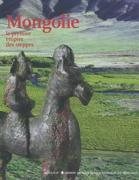 Couverture du produit · Mongolie : Le Premier Empire des steppes