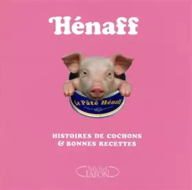 Couverture du produit · Henaff - Histoires de cochons & bonnes recettes (French Edition)